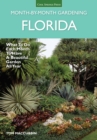 Florida Month-by-Month Gardening : What to Do Each Month to Have A Beautiful Garden All Year - Book