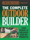The Complete Outdoor Builder (Black & Decker) : From Arbors to Walkways 150 DIY Projects - Book