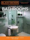 The Complete Guide to Bathrooms (Black & Decker) : Design * Update * Remodel * Improve * Do it Yourself - Book
