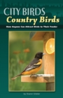 City Birds, Country Birds : How Anyone Can Attract Birds to Their Feeder - Book