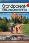 Grandparents Colorado Style : Places to Go & Wisdom to Share - Book