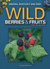 Wild Berries & Fruits Field Guide of Indiana, Kentucky and Ohio - Book