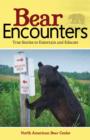 Bear Encounters : True Stories to Entertain and Educate - eBook
