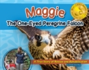 Maggie the One-Eyed Peregrine Falcon : A True Story of Rescue and Rehabilitation - Book