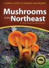 Mushrooms of the Northeast : A Simple Guide to Common Mushrooms - Book