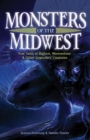 Monsters of the Midwest : True Tales of Bigfoot, Werewolves & Other Legendary Creatures - Book