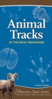 Animal Tracks of the Rocky Mountains : Your Way to Easily Identify Animal Tracks - Book