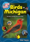 The Kids' Guide to Birds of Michigan : Fun Facts, Activities and 86 Cool Birds - Book