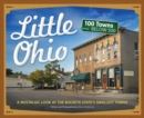 Little Ohio : A Nostalgic Look at the Buckeye State’s Smallest Towns - Book