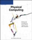 Physical Computing: Sensing and Controlling the Physical World with Computers - Book