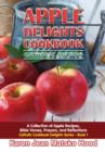 Apple Delights Cookbook, Catholic Edition : A Collection of Apple Recipes, Bible Verses, Prayers, and Reflections - Book