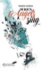 When Angels Sing : Poems and Prose of Magda Isanos - Book
