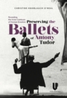 Revealing the Inner Contours of Human Emotion : Preserving the Ballets of Anthony Tudor - Book