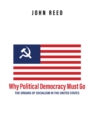 Why Political Democracy Must Go: The Origins of Socialism in the United States - Book