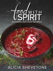 Food With Spirit : Alcohol-Infused Recipes - Book