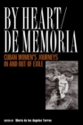 By Heart De Memoria : Cuban Women'S Journeys In/Out Of Exile - Book