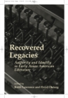 Recovered Legacies : Authority And Identity In Early Asian Amer Lit - Book