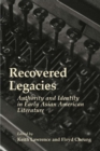 Recovered Legacies : Authority And Identity In Early Asian Amer Lit - eBook