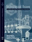 Technological Visions : Hopes And Fears That Shape New Technologies - Book