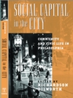 Social Capital in the City : Community and Civic Life in Philadelphia - Book