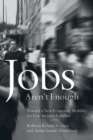 Jobs Aren't Enough : Toward a New Economic Mobility for Low-Income Families - eBook