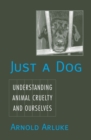 Just a Dog : Animal Cruelty, Self, and Society - eBook