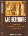 Las Hermanas : Chicana/Latina Religious-Political Activism in the U. S. Catholic Church - Book