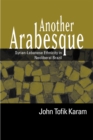 Another Arabesque : Syrian-Lebanese Ethnicity in Neoliberal Brazil - Book