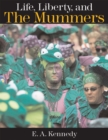 Life, Liberty, and the Mummers - Book