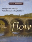 Flow : The Life and Times of Philadelphia's Schuylkill River - Book