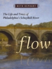 Flow : The Life and Times of Philadelphia's Schuylkill River - eBook