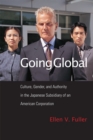 Going Global : Culture, Gender, and Authority in the Japanese Subsidiary of an American Corporation - Book