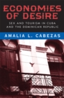 Economies of Desire : Sex and Tourism in Cuba and the Dominican Republic - Book