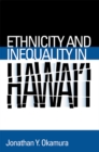 Ethnicity and Inequality in Hawai'i - Book