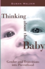 Thinking about the Baby : Gender and Transitions into Parenthood - eBook