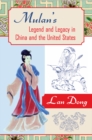 Mulan's Legend and Legacy in China and the United States - eBook