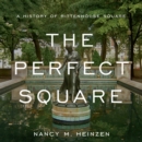 The Perfect Square : A History of Rittenhouse Square - eBook