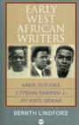 Early West African Writers : Amos Tutuola, Cyprian Ekwensi & Ayi Kwei Armah - Book