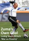 Zuma's Own Goal : Losing South Africa's 'War on Poverty' - Book