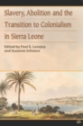 Slavery, Abolition And The Transition To Colonisation In Sierra Leone - Book