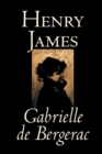 Gabrielle de Bergerac by Henry James, Fiction, Classics, Literary - Book