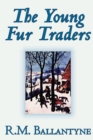 The Young Fur Traders by R.M. Ballantyne, Fiction - Book