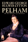 Pelham; Or, The Adventures of a Gentleman by Edward George Lytton Bulwer-Lytton, Fiction, Classics - Book