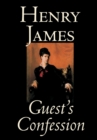 Guest's Confession by Henry James, Fiction, Classics, Literary - Book
