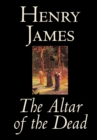 The Altar of the Dead by Henry James, Fiction, Classics, Literary - Book