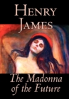 The Madonna of the Future by Henry James, Fiction, Literary, Alternative History - Book