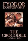 The Crocodile and Other Tales by Fyodor Mikhailovich Dostoevsky, Fiction, Literary - Book