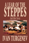 A Lear of the Steppes and Other Stories by Ivan Turgenev, Fiction, Classics, Literary, Short Stories - Book