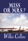 Miss or Mrs.? by Wilkie Collins, Fiction, Classics, Short Stories - Book