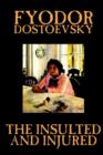 The Insulted and Injured by Fyodor Mikhailovich Dostoevsky, Fiction - Book